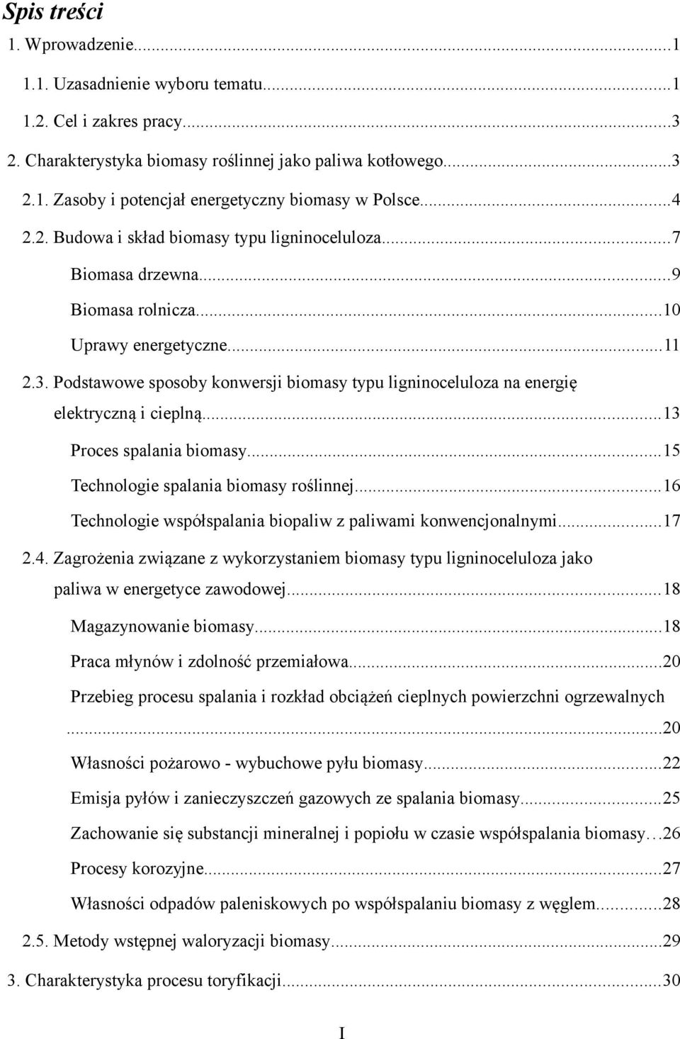 Podstawowe sposoby konwersji biomasy typu ligninoceluloza na energię elektryczną i cieplną...13 Proces spalania biomasy...15 Technologie spalania biomasy roślinnej.