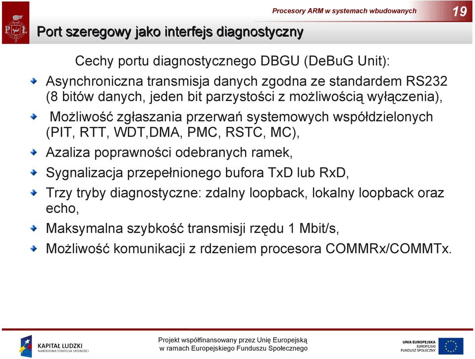 (PIT, RTT, WDT,DMA, PMC, RSTC, MC), Azaliza poprawności odebranych ramek, Sygnalizacja przepełnionego bufora TxD lub RxD, Trzy tryby