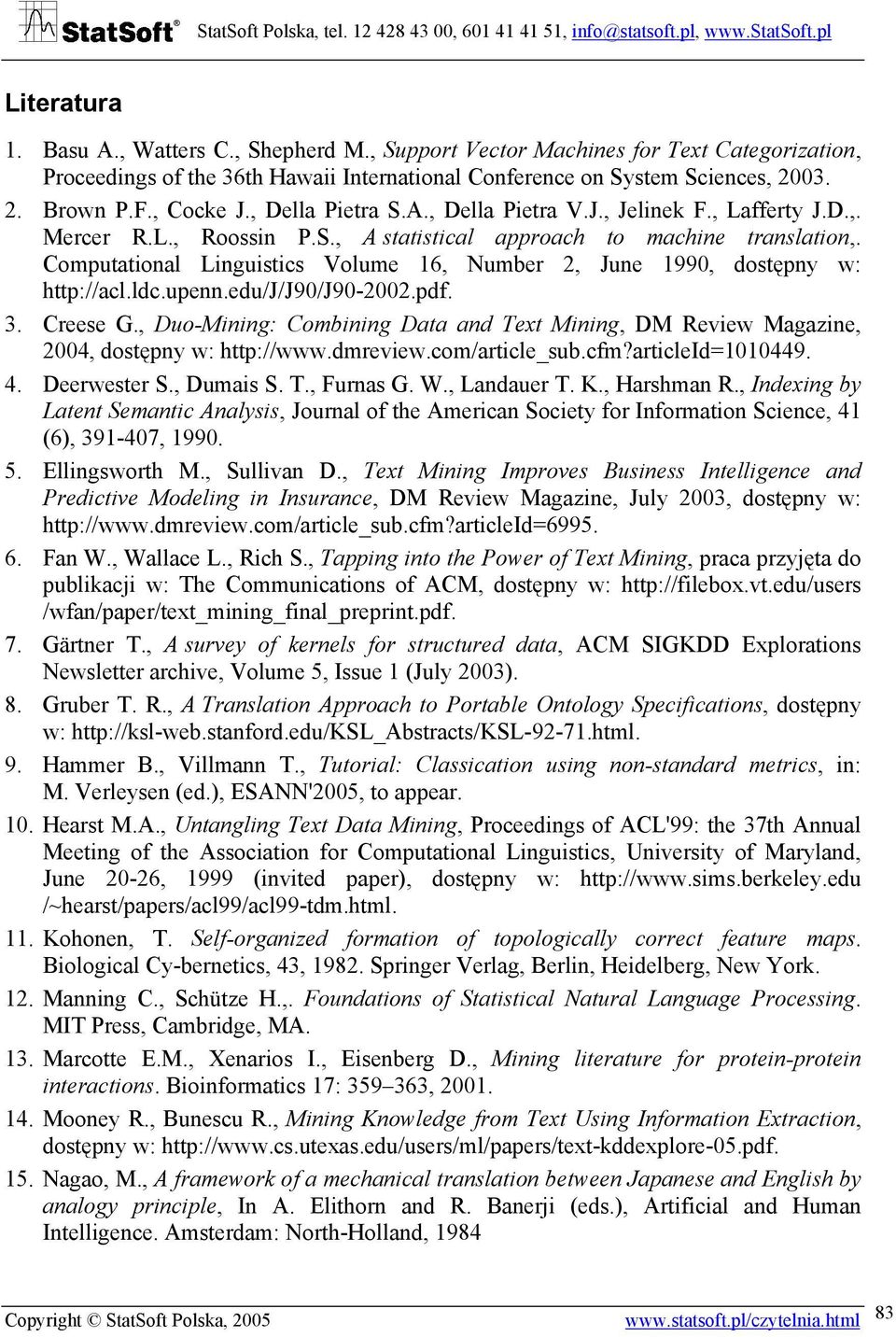 Computational Linguistics Volume 16, Number 2, June 1990, dostępny w: http://acl.ldc.upenn.edu/j/j90/j90-2002.pdf. 3. Creese G.