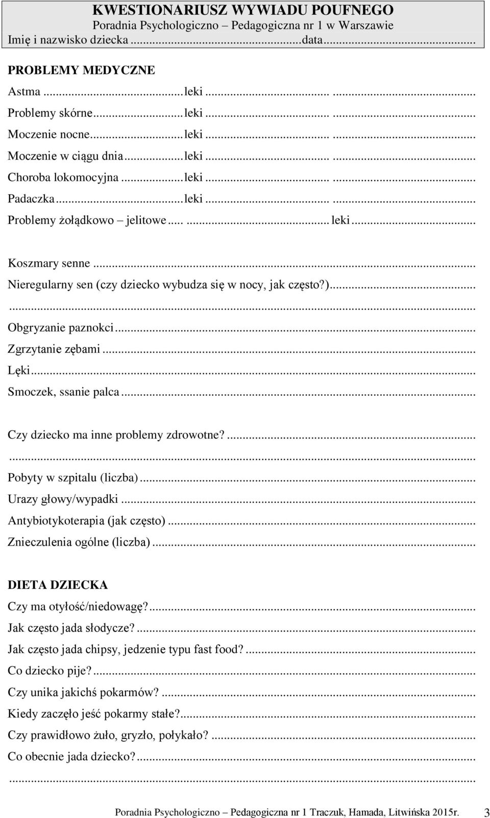 .. Czy dziecko ma inne problemy zdrowotne?... Pobyty w szpitalu (liczba)... Urazy głowy/wypadki... Antybiotykoterapia (jak często)... Znieczulenia ogólne (liczba).