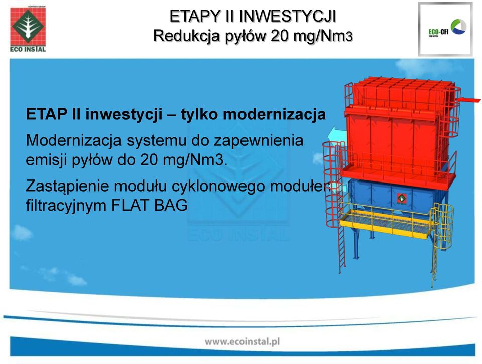 systemu do zapewnienia emisji pyłów do 20 mg/nm3.