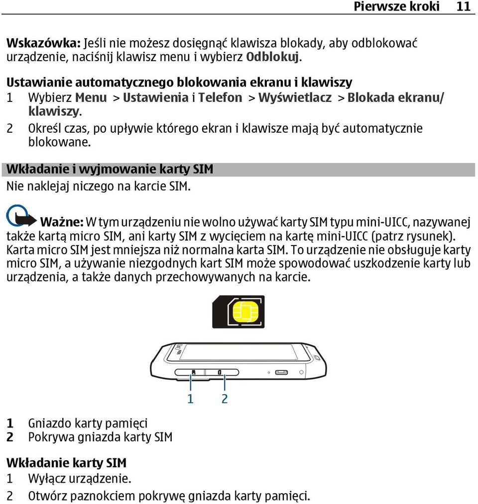 2 Określ czas, po upływie którego ekran i klawisze mają być automatycznie blokowane. Wkładanie i wyjmowanie karty SIM Nie naklejaj niczego na karcie SIM.