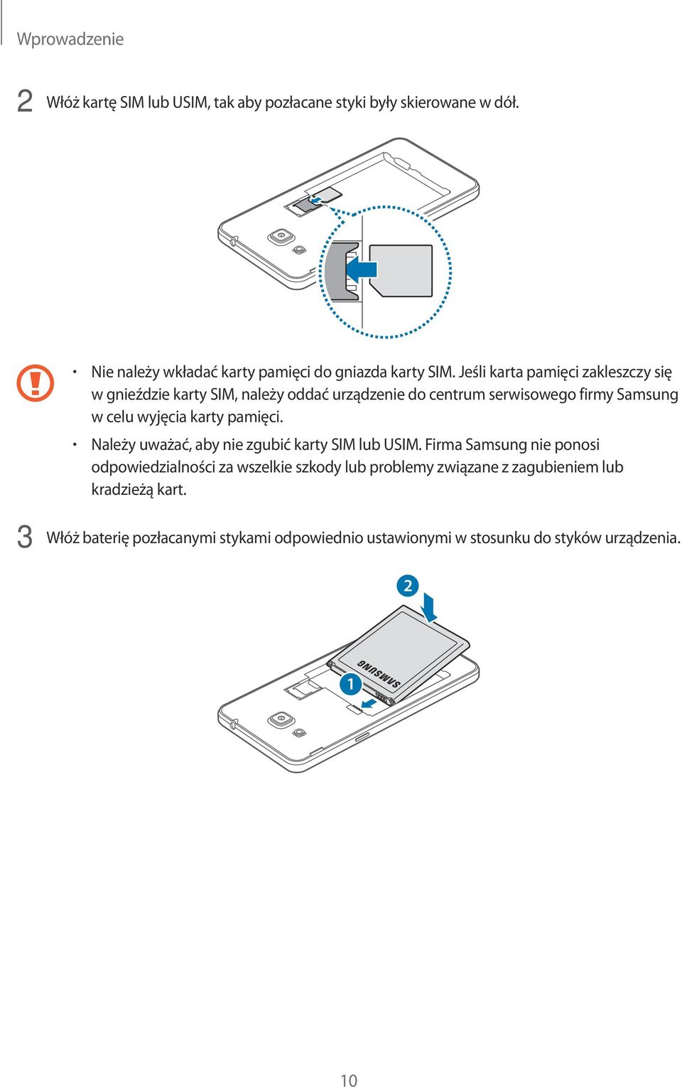 Jeśli karta pamięci zakleszczy się w gnieździe karty SIM, należy oddać urządzenie do centrum serwisowego firmy Samsung w celu wyjęcia karty