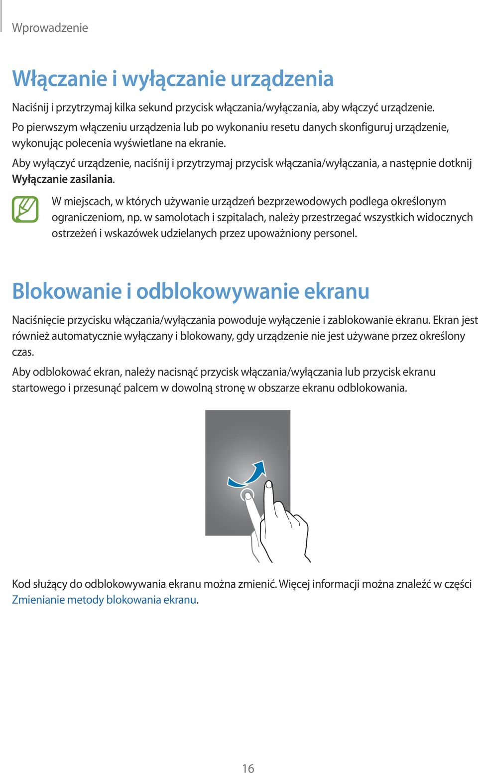 Aby wyłączyć urządzenie, naciśnij i przytrzymaj przycisk włączania/wyłączania, a następnie dotknij Wyłączanie zasilania.