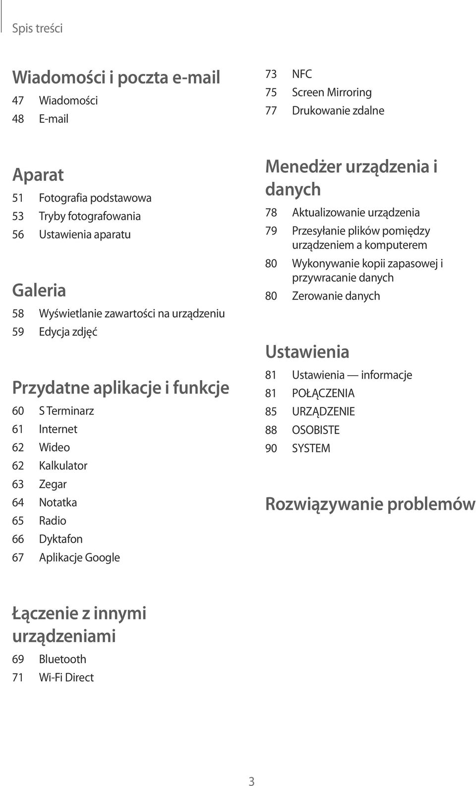 Aplikacje Google Menedżer urządzenia i danych 78 Aktualizowanie urządzenia 79 Przesyłanie plików pomiędzy urządzeniem a komputerem 80 Wykonywanie kopii zapasowej i przywracanie danych 80