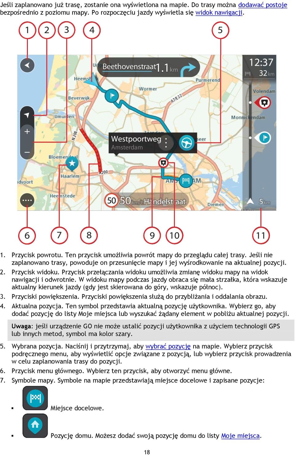 Przycisk przełączania widoku umożliwia zmianę widoku mapy na widok nawigacji i odwrotnie.