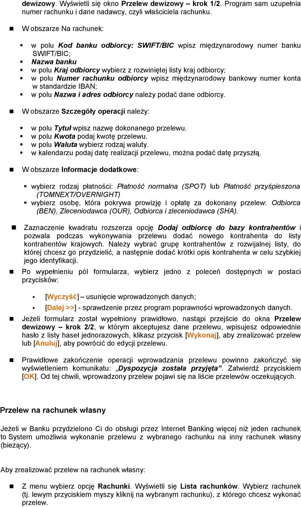 listy kraj odbiorcy; w polu Numer rachunku odbiorcy wpisz międzynarodowy bankowy numer konta w standardzie IBAN; w polu Nazwa i adres odbiorcy należy podać dane odbiorcy.