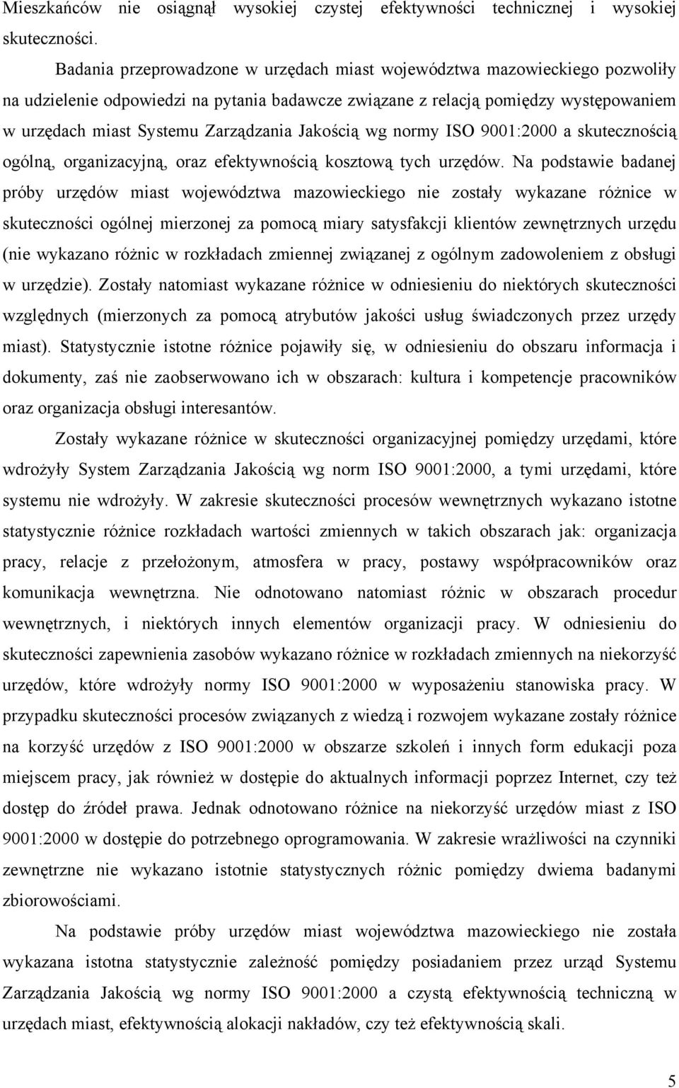 Jakością wg normy ISO 9001:2000 a skutecznością ogólną, organizacyjną, oraz efektywnością kosztową tych urzędów.