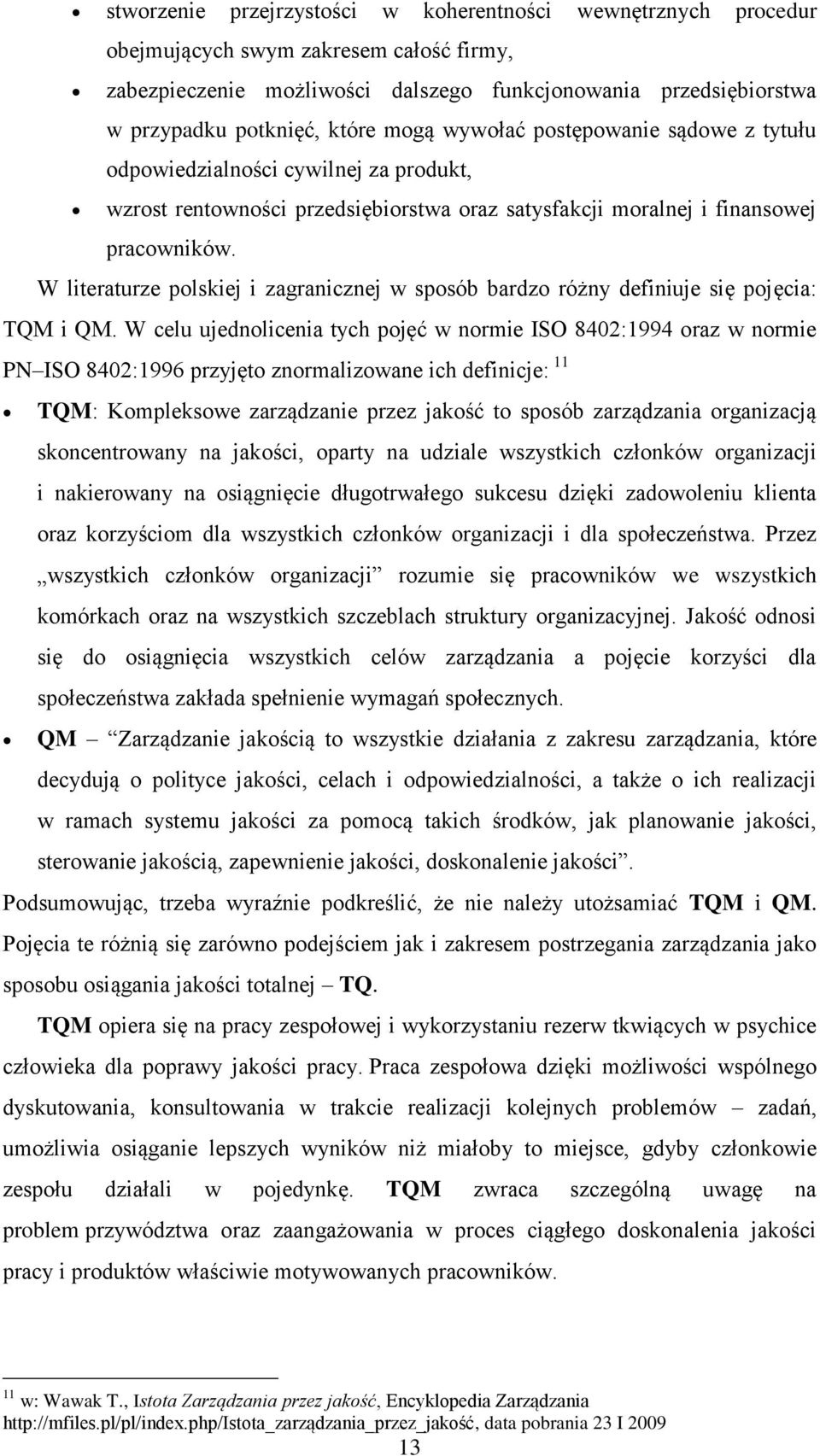 W literaturze polskiej i zagranicznej w sposób bardzo różny definiuje się pojęcia: TQM i QM.