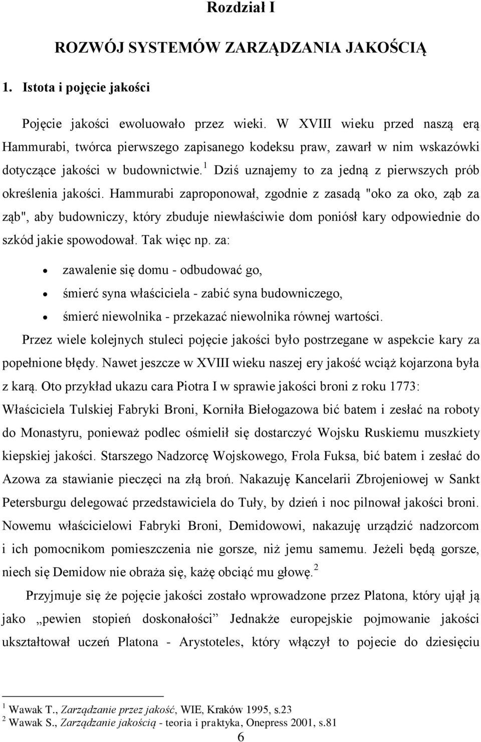 1 Dziś uznajemy to za jedną z pierwszych prób określenia jakości.