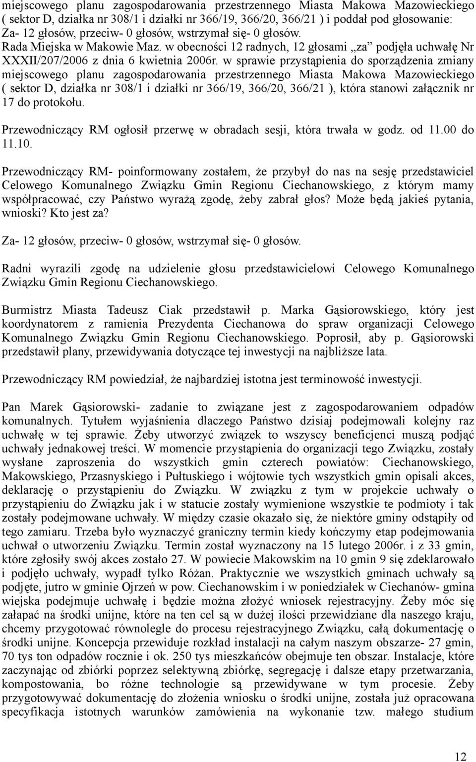 w sprawie przystąpienia do sporządzenia zmiany miejscowego planu zagospodarowania przestrzennego Miasta Makowa Mazowieckiego ( sektor D, działka nr 308/1 i działki nr 366/19, 366/20, 366/21 ), która