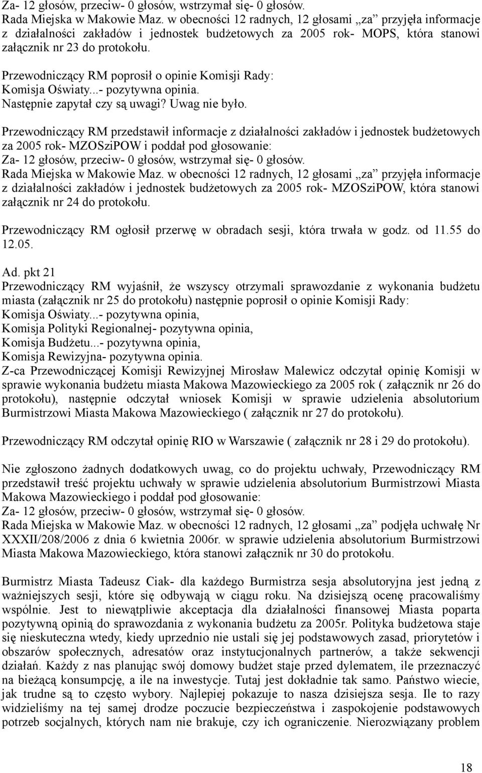 Przewodniczący RM przedstawił informacje z działalności zakładów i jednostek budżetowych za 2005 rok- MZOSziPOW i poddał pod głosowanie: Rada Miejska w Makowie Maz.