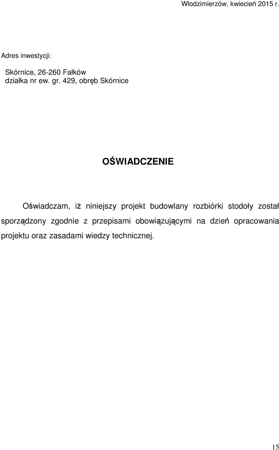 429, obręb Skórnice OŚWIADCZENIE Oświadczam, iż niniejszy projekt budowlany