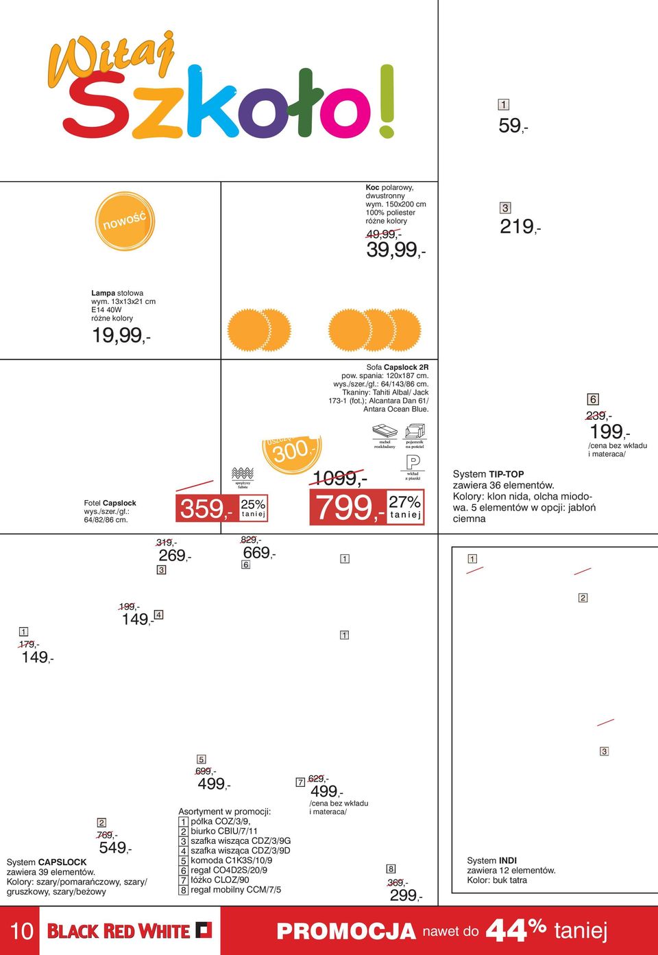 799,- 7% taniej System TIP-TOP zawiera 6 elementów. Kolory: klon nida, olcha miodowa.