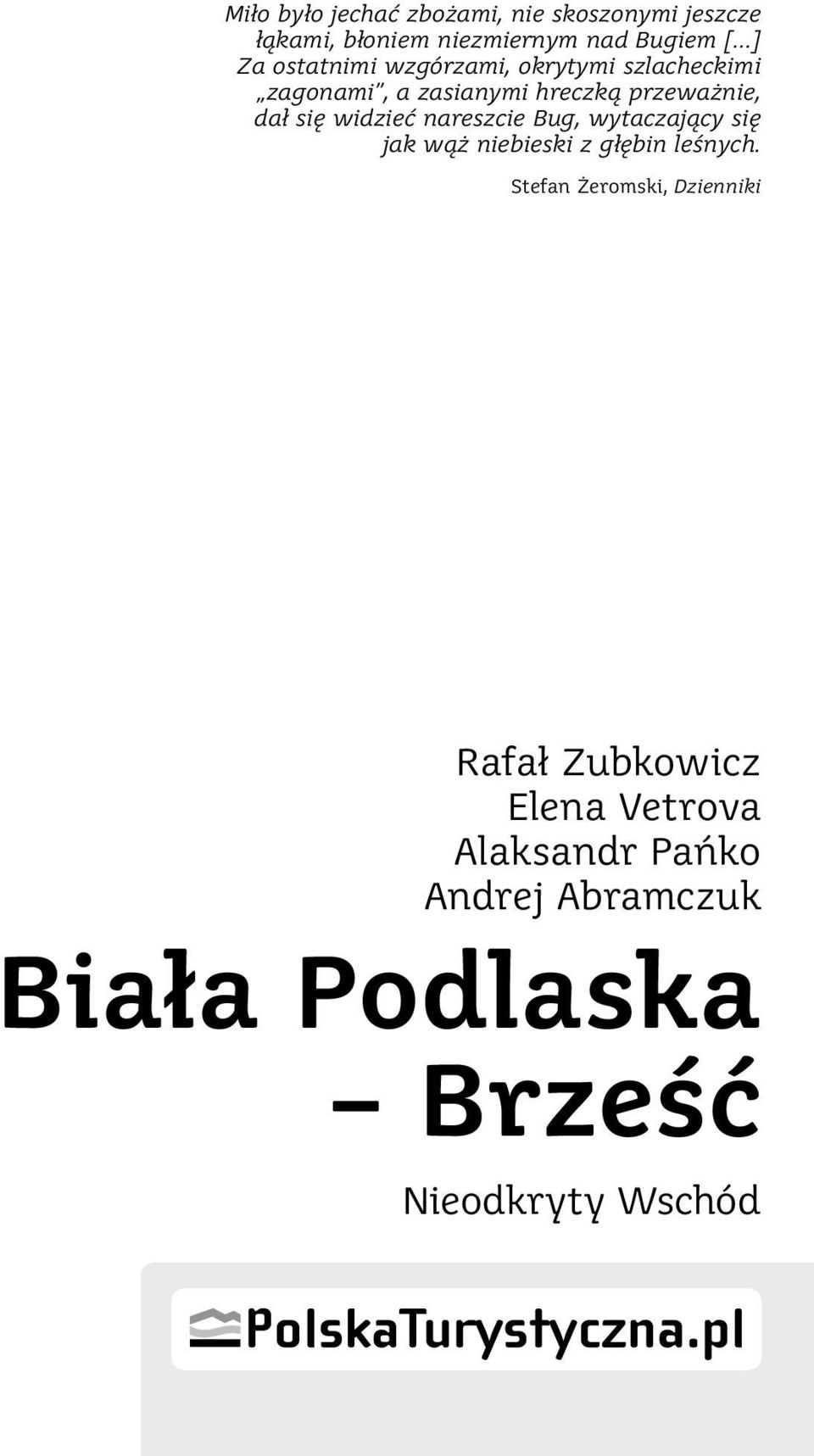 się widzieć nareszcie Bug, wytaczający się jak wąż niebieski z głębin leśnych.