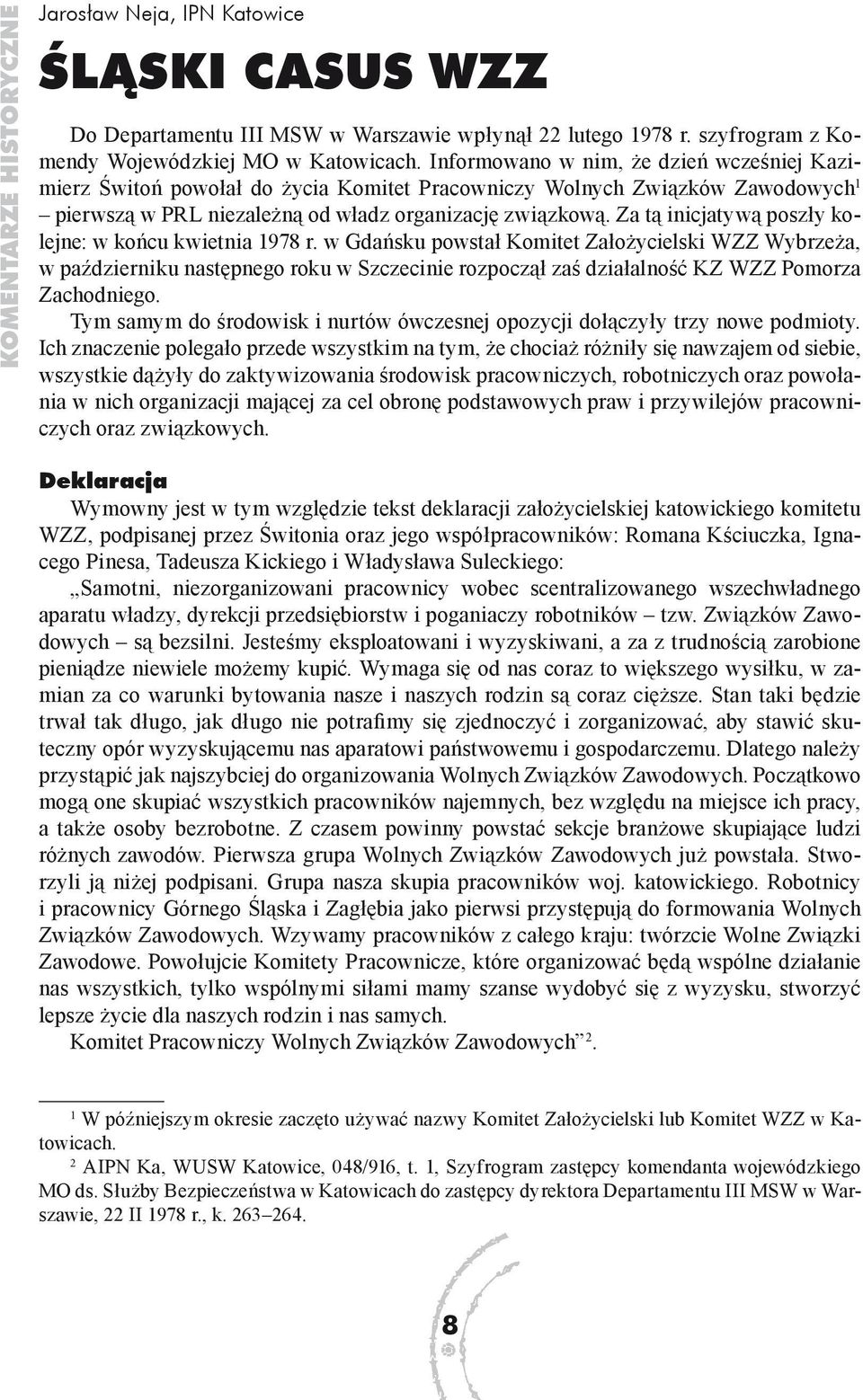 Za tą inicjatywą poszły kolejne: w końcu kwietnia 1978 r.