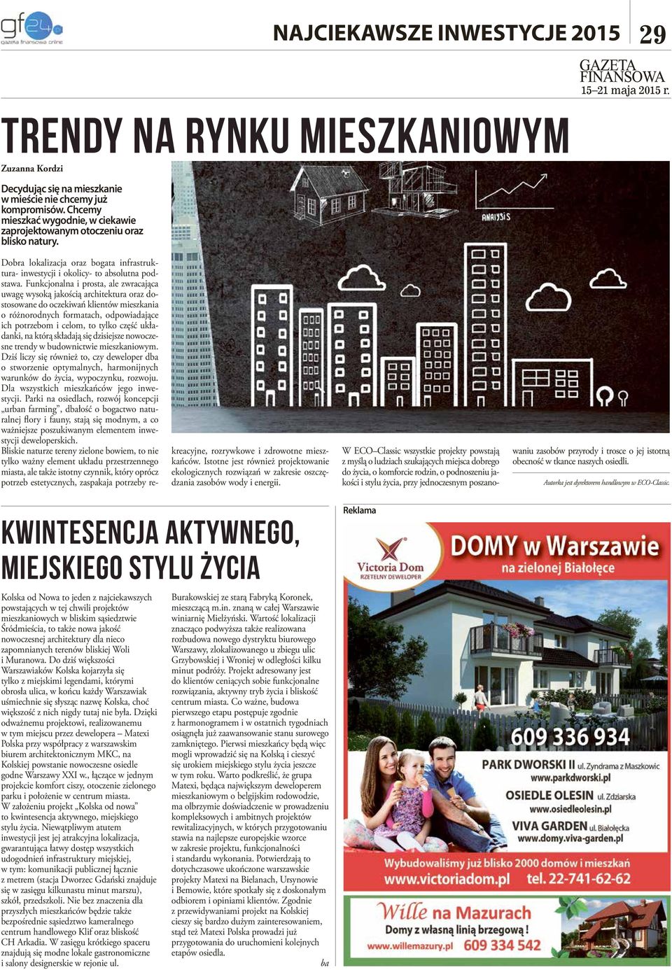 Funkcjonalna i prosta, ale zwracająca uwagę wysoką jakością architektura oraz dostosowane do oczekiwań klientów mieszkania o różnorodnych formatach, odpowiadające ich potrzebom i celom, to tylko