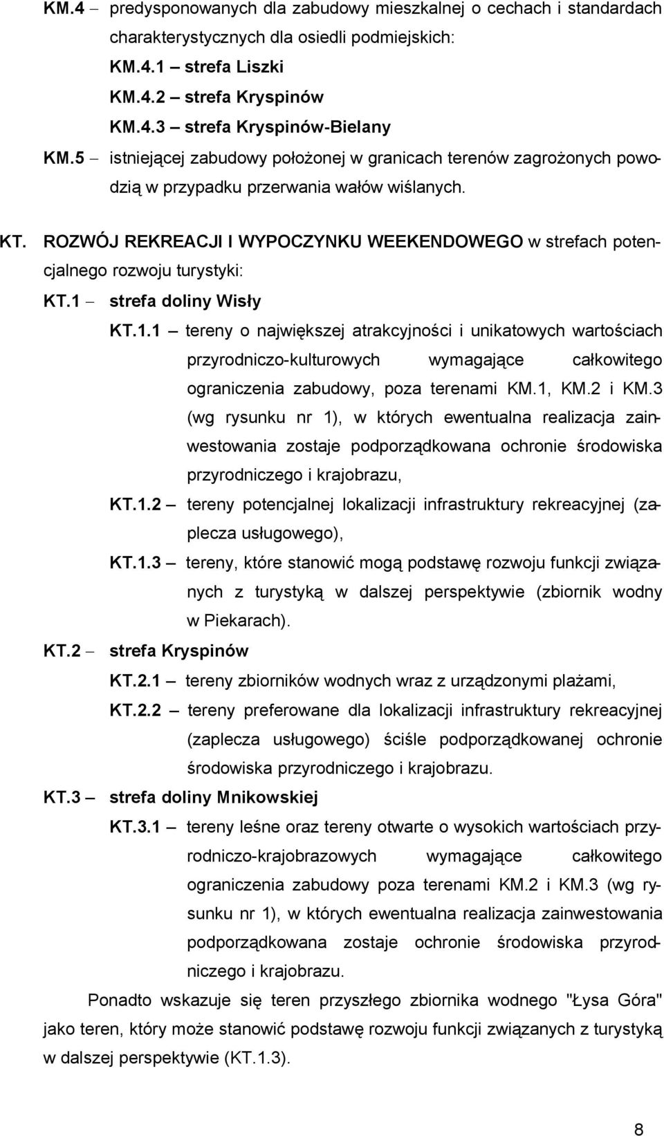 ROZWÓJ REKREACJI I WYPOCZYNKU WEEKENDOWEGO w strefach potencjalnego rozwoju turystyki: KT.1 