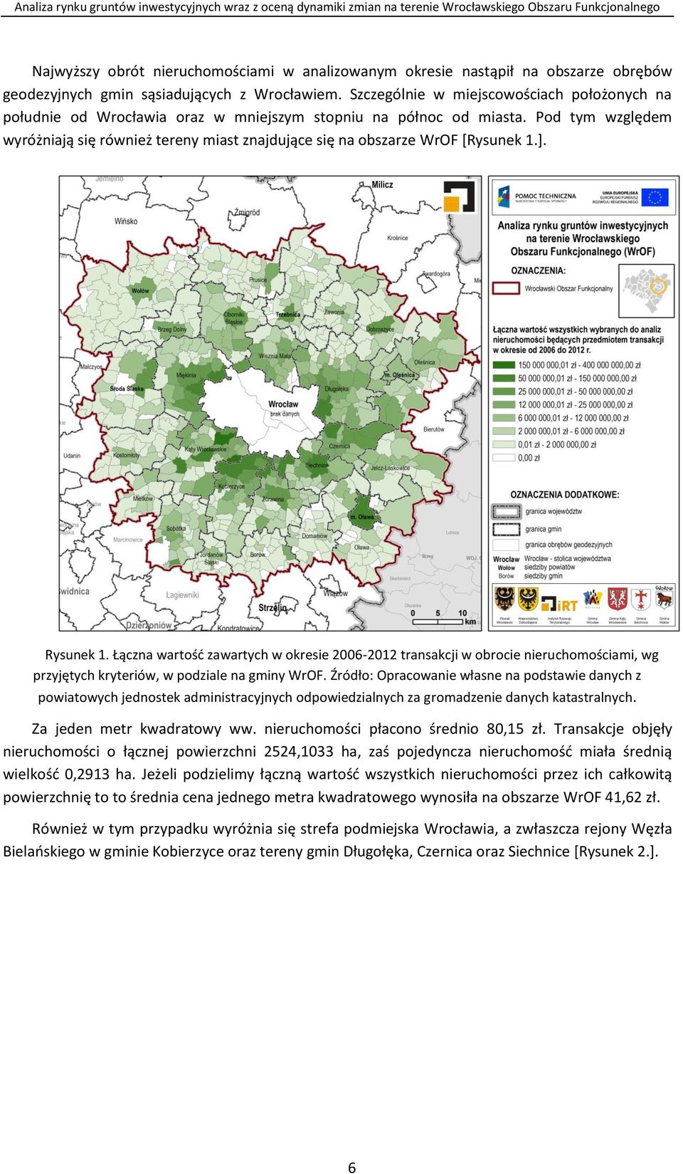 Pod tym względem wyróżniają się również tereny miast znajdujące się na obszarze WrOF [Rysunek 1.]. Rysunek 1.