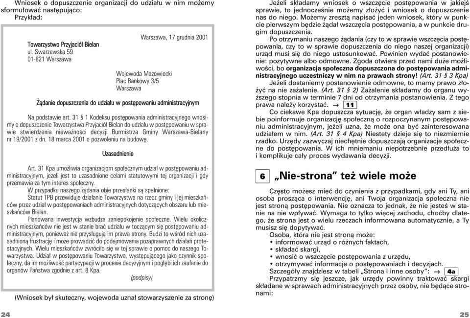 31 1 Kodeksu postępowania administracyjnego wnosimy o dopuszczenie Towarzystwa Przyjaciół Bielan do udziału w postępowaniu w sprawie stwierdzenia nieważności decyzji Burmistrza Gminy Warszawa-Bielany