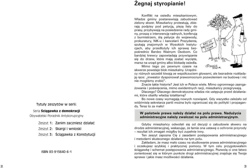 83-915640-6-1 Konflikt na osiedlu mieszkaniowym. Władze gminy postanawiają zabudować zielony skwer.