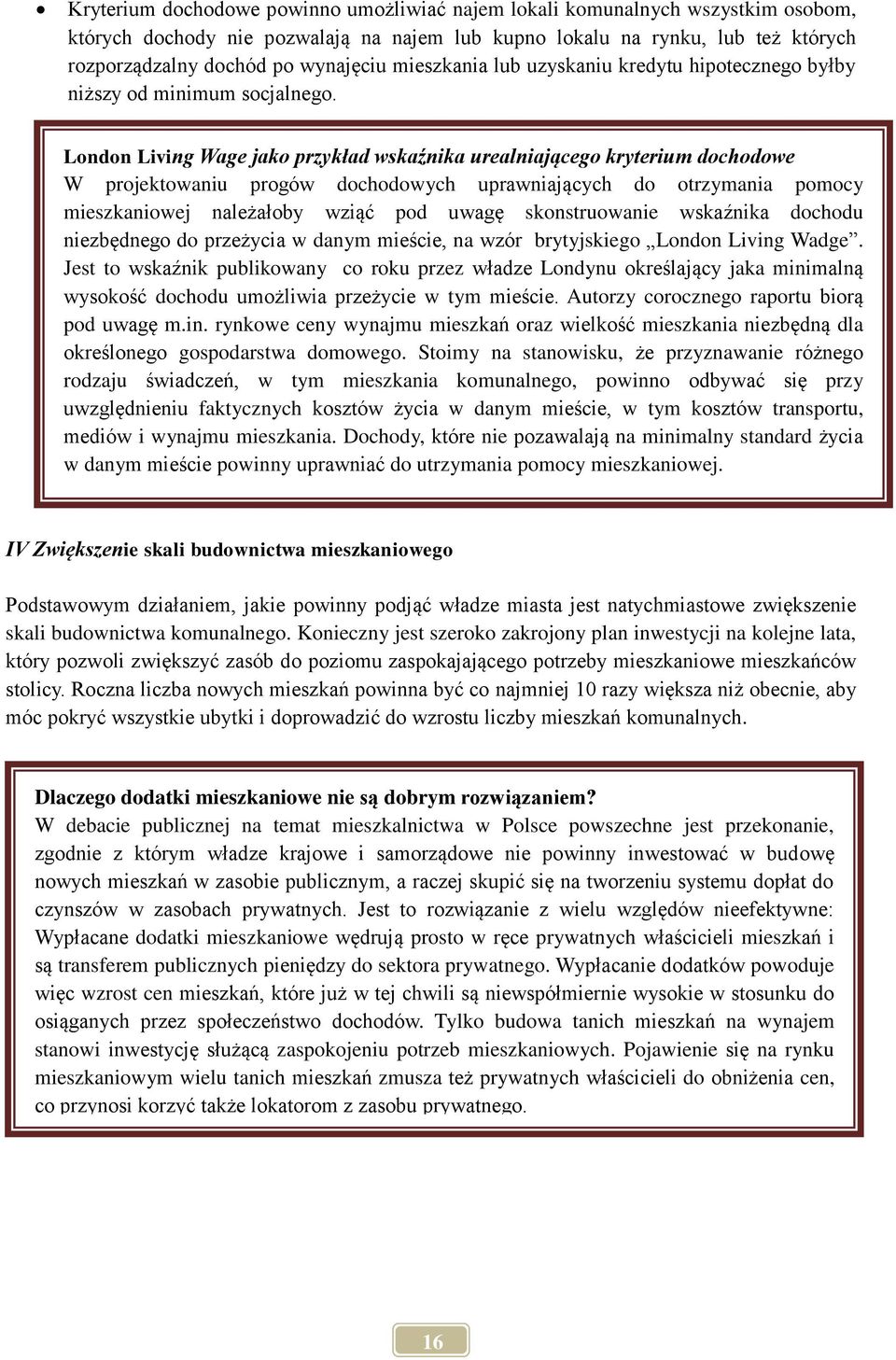 London Living Wage jako przykład wskaźnika urealniającego kryterium dochodowe W projektowaniu progów dochodowych uprawniających do otrzymania pomocy mieszkaniowej należałoby wziąć pod uwagę