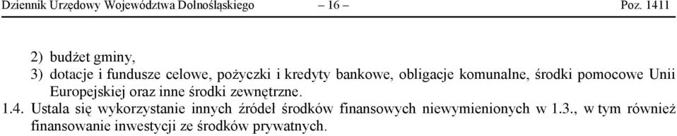 komunalne, środki pomocowe Unii Europejskiej oraz inne środki zewnętrzne. 1.4.