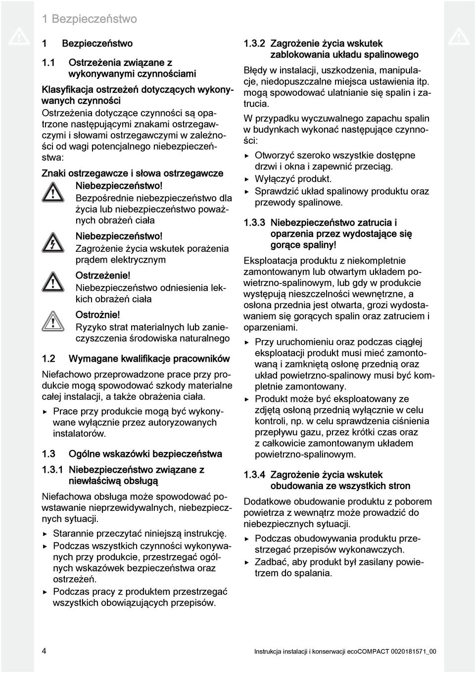 ostrzegawczymi w zależności od wagi potencjalnego niebezpieczeństwa: Znaki ostrzegawcze i słowa ostrzegawcze Niebezpieczeństwo!