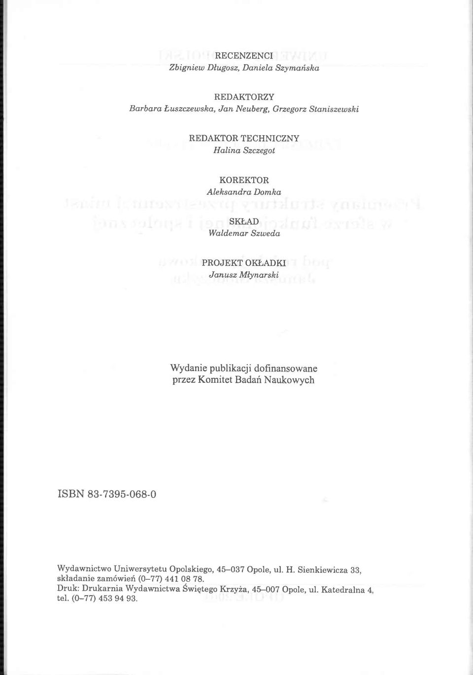 dofinansowane przez Komitet Badań Naukowych IS B N 83-7395-068-0 W ydawnictwo U niw ersytetu Opolskiego, 4 5-0 3 7 Opole, ul. H.