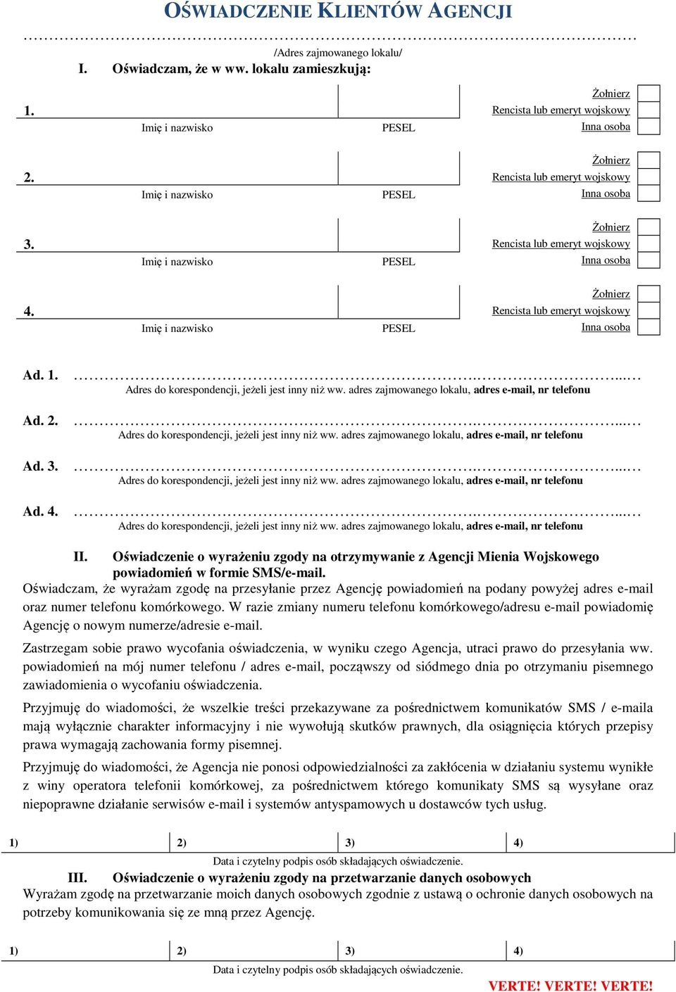 PESEL Inna osoba Żołnierz Rencista lub emeryt wojskowy Imię i nazwisko PESEL Inna osoba Ad. 1. Ad. 2. Ad. 3. Ad. 4..... Adres do korespondencji, jeżeli jest inny niż ww.