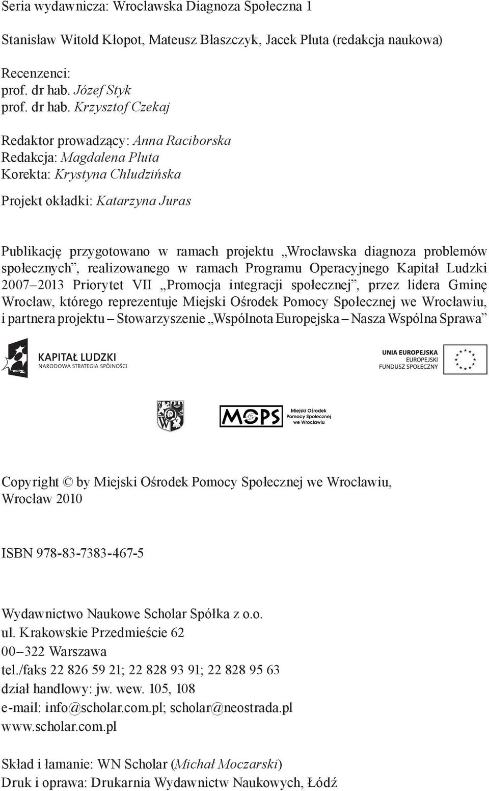 Krzysztof Czekaj Redaktor prowadzący: Anna Raciborska Redakcja: Magdalena Pluta Korekta: Krystyna Chludzińska Projekt okładki: Katarzyna Juras Publikację przygotowano w ramach projektu Wrocławska