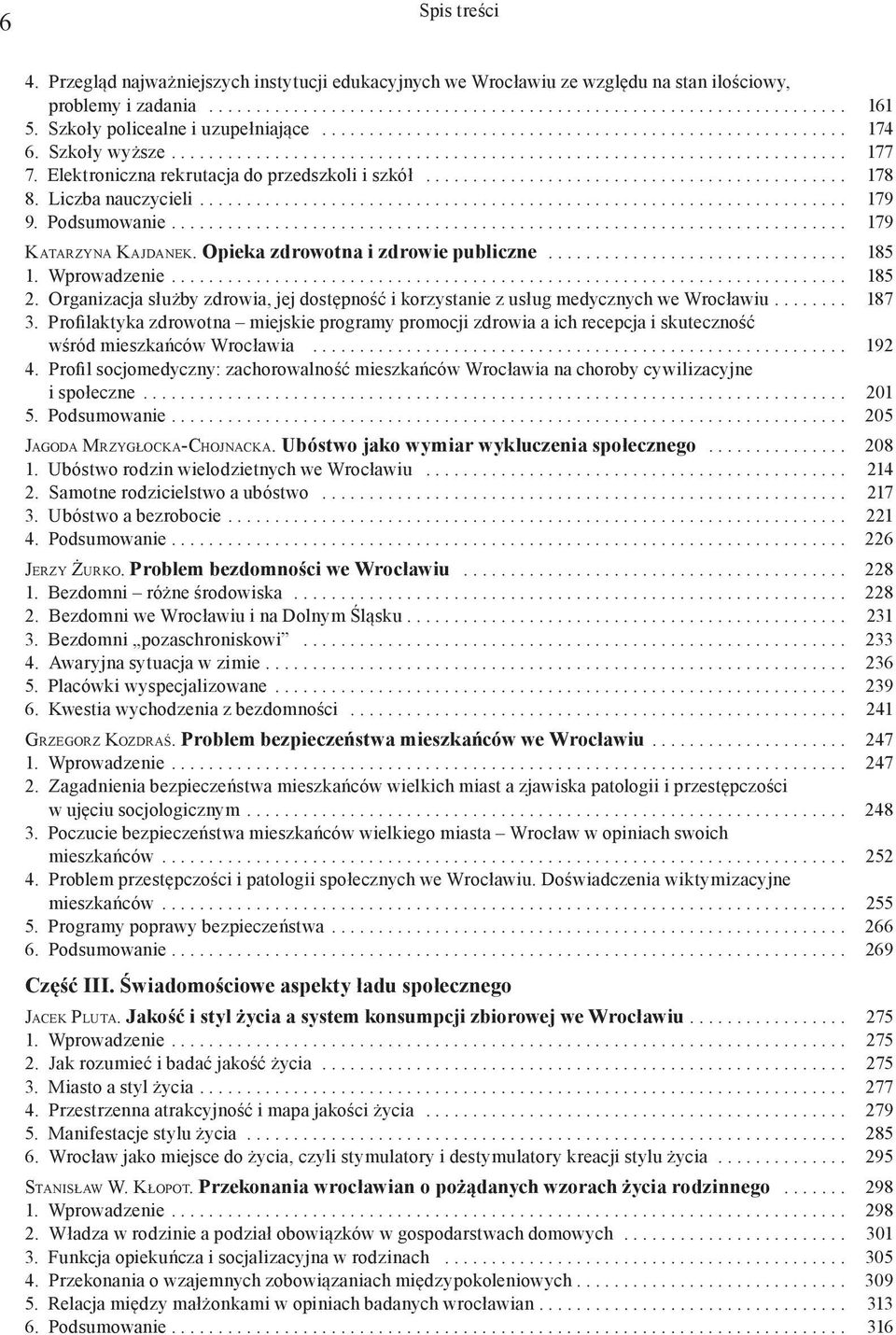 ... 185 2. Organizacja służby zdrowia, jej dostępność i korzystanie z usług medycznych we Wrocławiu.... 187 3.