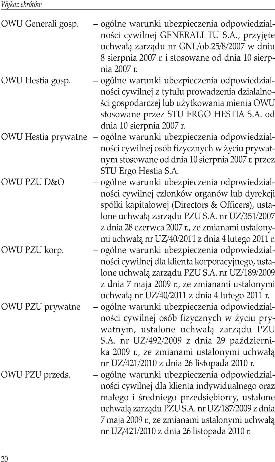 ogólne warunki ubezpieczenia odpowiedzialności cywilnej z tytułu prowadzenia działalności gospodarczej lub użytkowania mienia OWU stosowane przez STU ERGO HESTIA S.A. od dnia 10 sierpnia 2007 r.