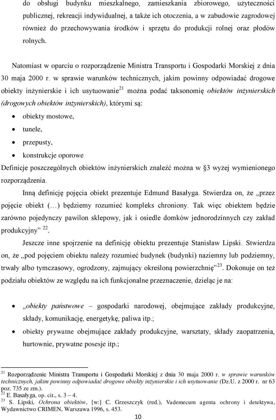 w sprawie warunków technicznych, jakim powinny odpowiadać drogowe obiekty inżynierskie i ich usytuowanie 21 można podać taksonomię obiektów inżynierskich (drogowych obiektów inżynierskich), którymi