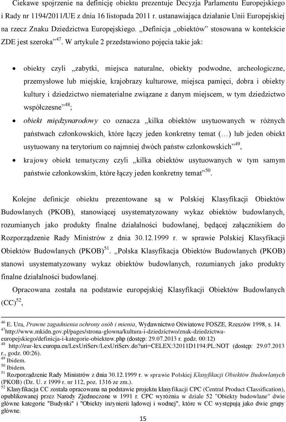 W artykule 2 przedstawiono pojęcia takie jak: obiekty czyli zabytki, miejsca naturalne, obiekty podwodne, archeologiczne, przemysłowe lub miejskie, krajobrazy kulturowe, miejsca pamięci, dobra i