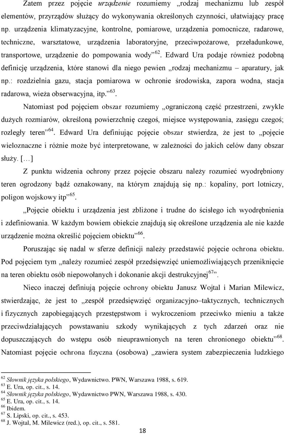 pompowania wody 62. Edward Ura podaje również podobną definicję urządzenia, które stanowi dla niego pewien rodzaj mechanizmu aparatury, jak np.