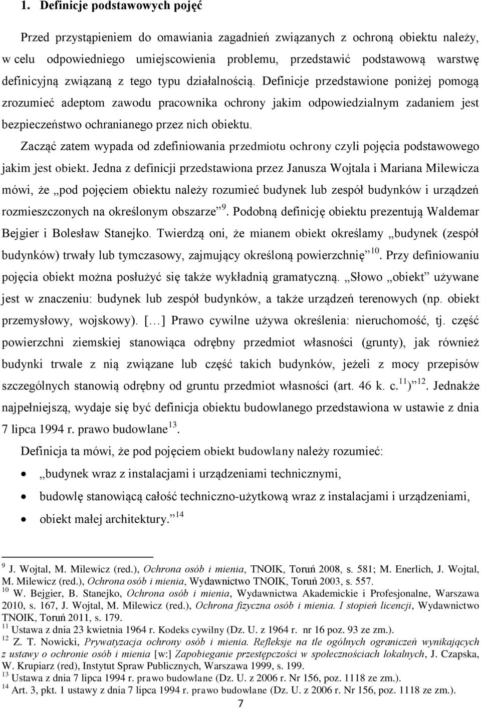 Definicje przedstawione poniżej pomogą zrozumieć adeptom zawodu pracownika ochrony jakim odpowiedzialnym zadaniem jest bezpieczeństwo ochranianego przez nich obiektu.