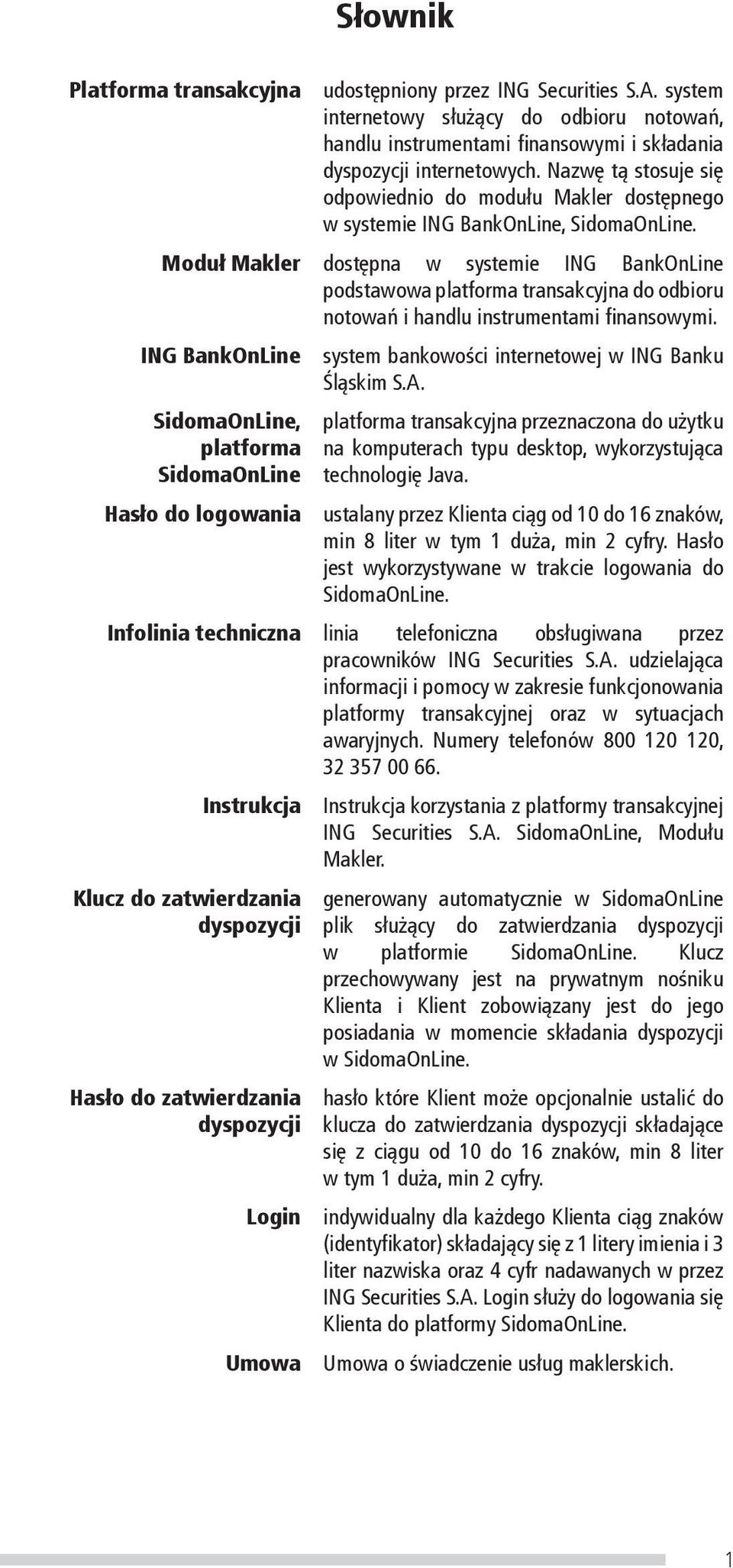 Moduł Makler dostępna w systemie ING BankOnLine podstawowa platforma transakcyjna do odbioru notowań i handlu instrumentami finansowymi.