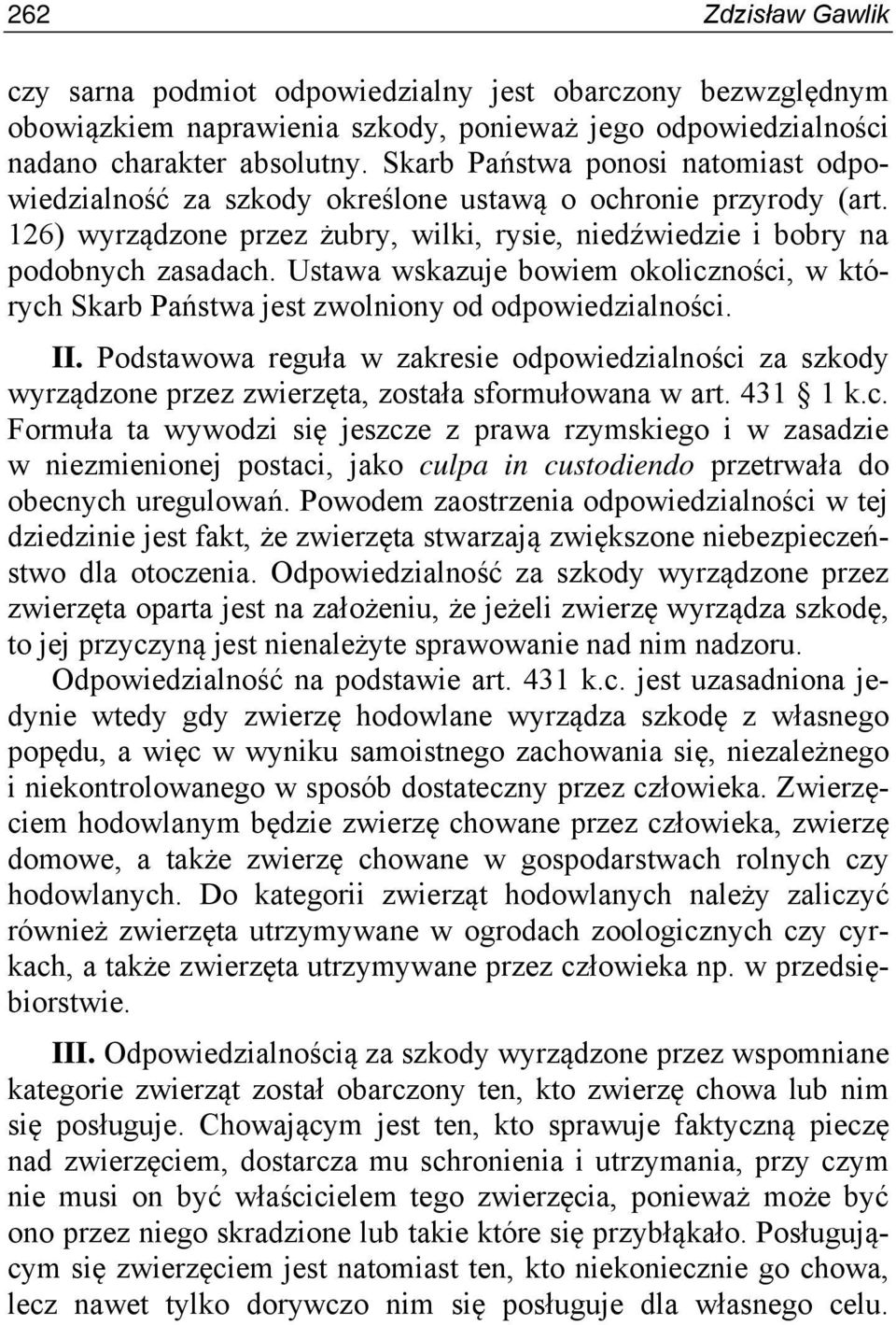 Ustawa wskazuje bowiem okoliczności, w których Skarb Państwa jest zwolniony od odpowiedzialności. II.