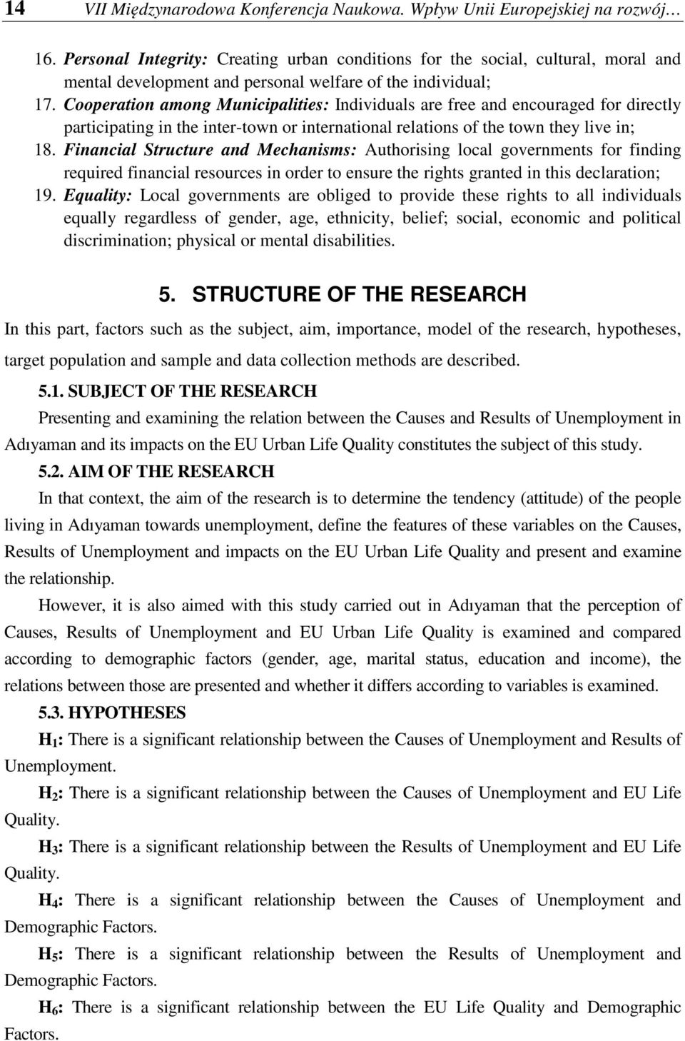 Cooperation among Municipalities: Individuals are free and encouraged for directly participating in the inter-town or international relations of the town they live in; 18.