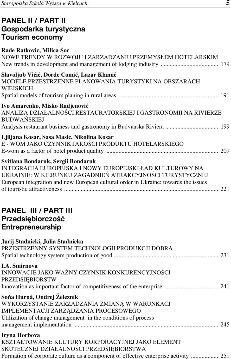 .. 179 Slavoljub Vićić, Dorde Comić, Lazar Klamić MODELE PRZESTRZENNE PLANOWANIA TURYSTYKI NA OBSZARACH WIEJSKICH Spatial models of tourism planing in rural areas.