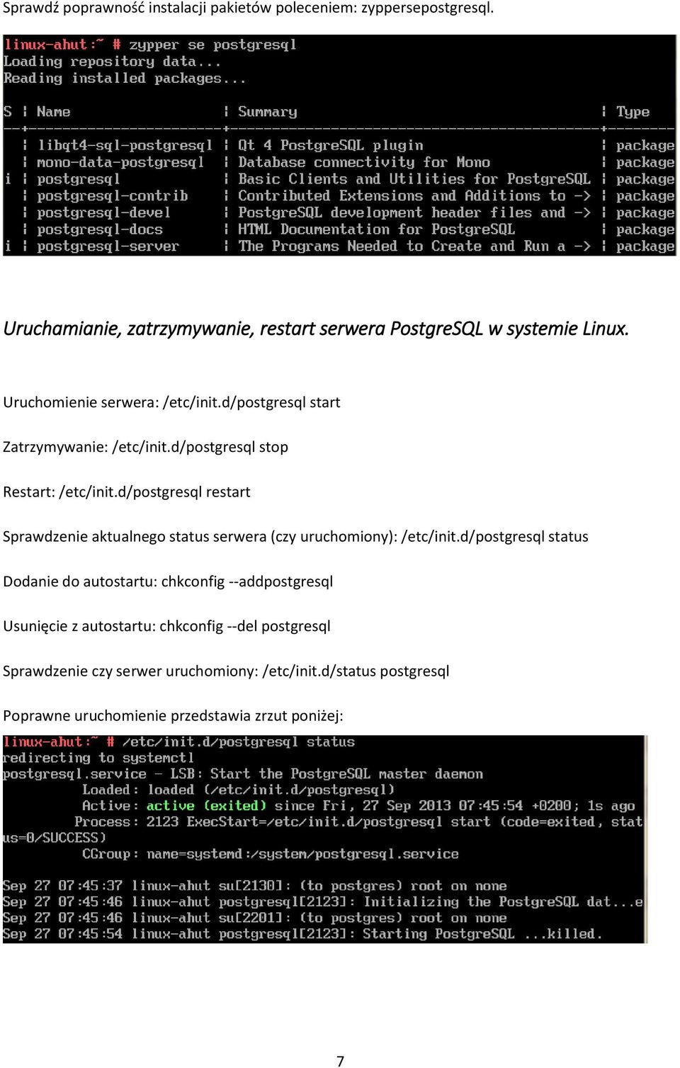 d/postgresql restart Sprawdzenie aktualnego status serwera (czy uruchomiony): /etc/init.