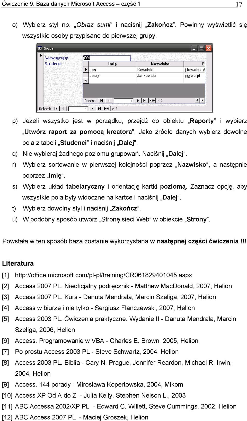 q) Nie wybieraj żadnego poziomu grupowań. Naciśnij Dalej. r) Wybierz sortowanie w pierwszej kolejności poprzez Nazwisko, a następnie poprzez Imię.