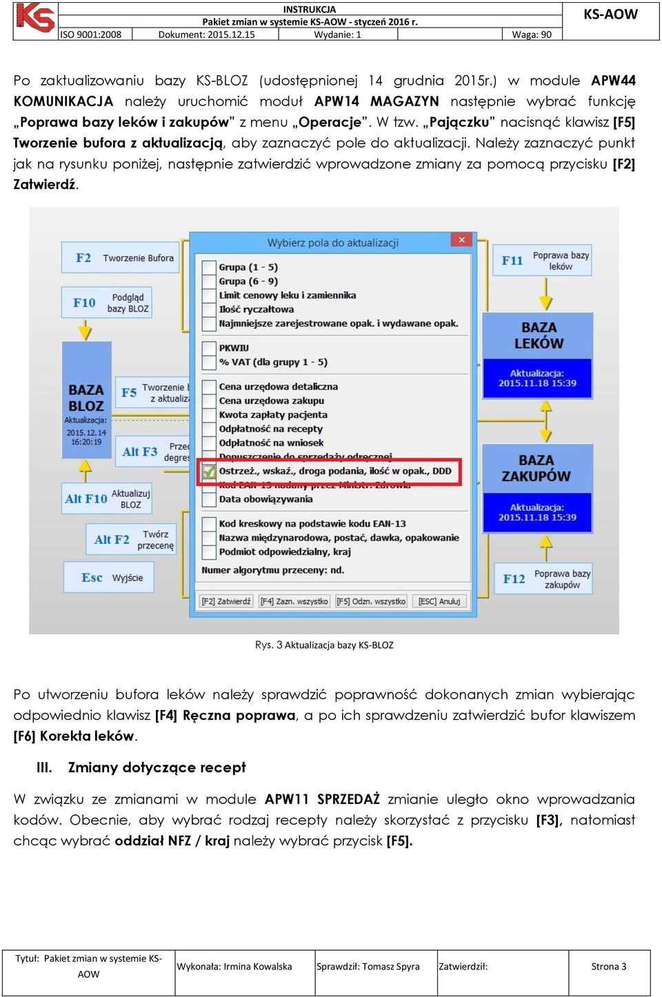 Pajączku nacisnąć klawisz [F5] Tworzenie bufora z aktualizacją, aby zaznaczyć pole do aktualizacji.