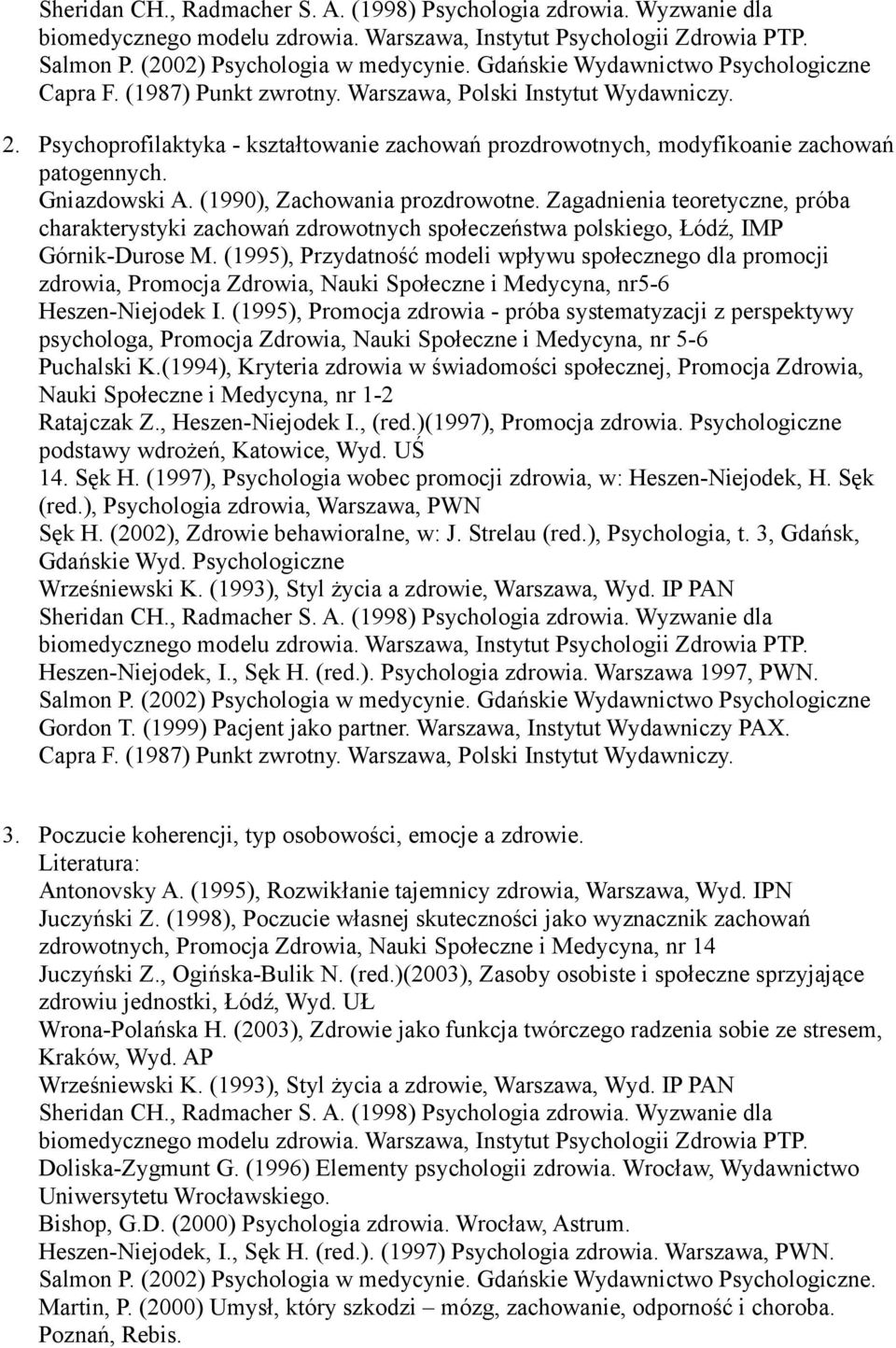 (1995), Przydatność modeli wpływu społecznego dla promocji zdrowia, Promocja Zdrowia, Nauki Społeczne i Medycyna, nr5-6 Heszen-Niejodek I.