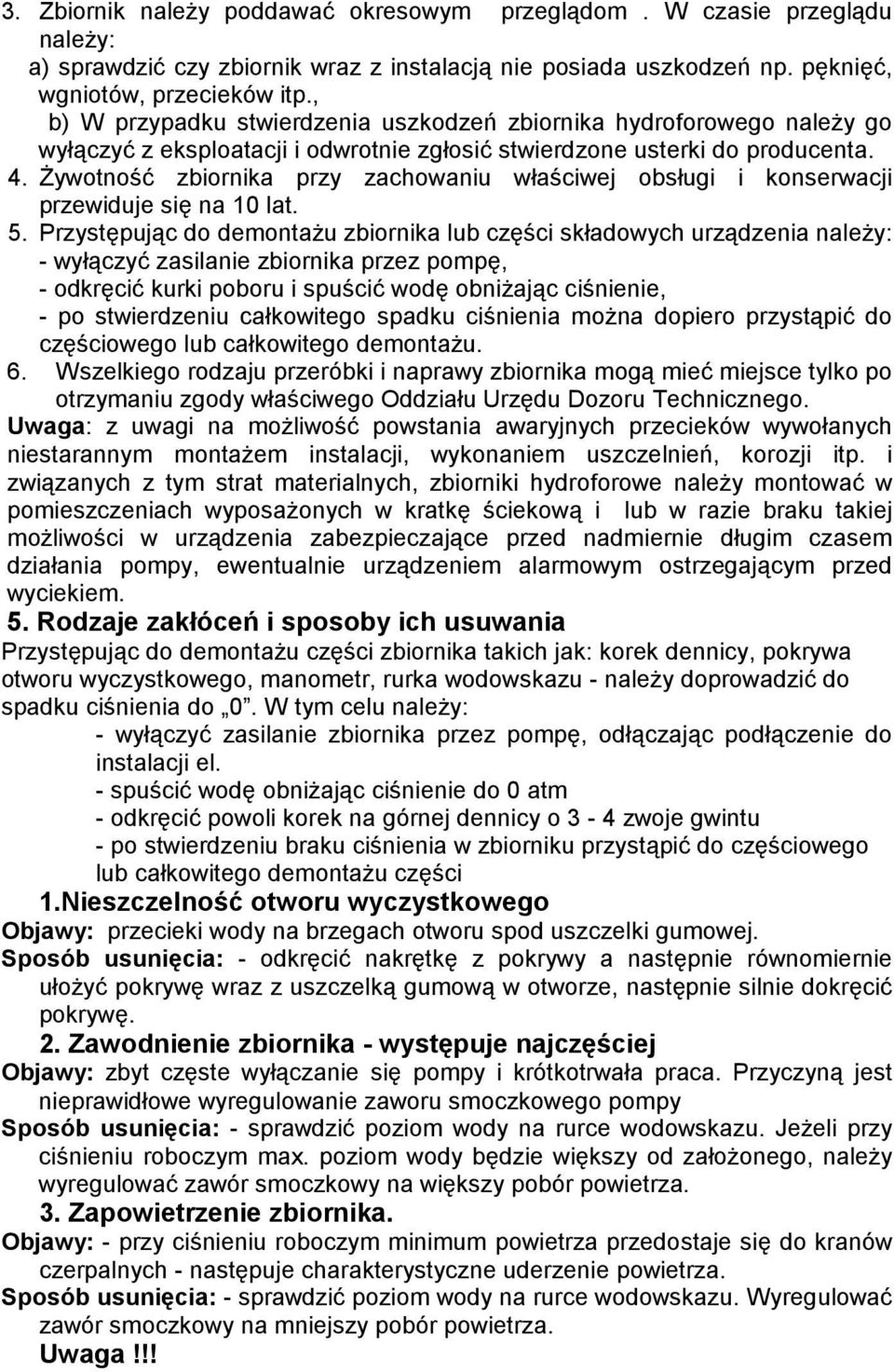 Żywotność zbiornika przy zachowaniu właściwej obsługi i konserwacji przewiduje się na 10 lat. 5.