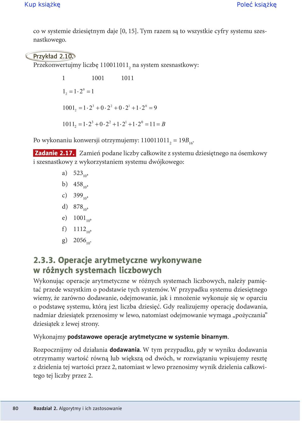 dziesiętnego na ósemkowy i szesnastkowy z wykorzystaniem systemu dwójkowego: a) 523 10 b) 458 10 c) 399 10 d) 878 10 e) 1001 10 f) 1112 10 g) 2056 10 233 Operacje arytmetyczne wykonywane w różnych