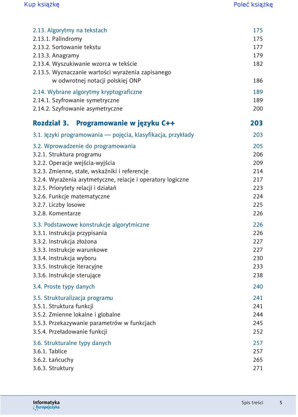 pojęcia klasyfikacja przykłady 203 32 Wprowadzenie do programowania 205 321 Struktura programu 206 322 Operacje wejścia-wyjścia 209 323 Zmienne stałe wskaźniki i referencje 214 324 Wyrażenia