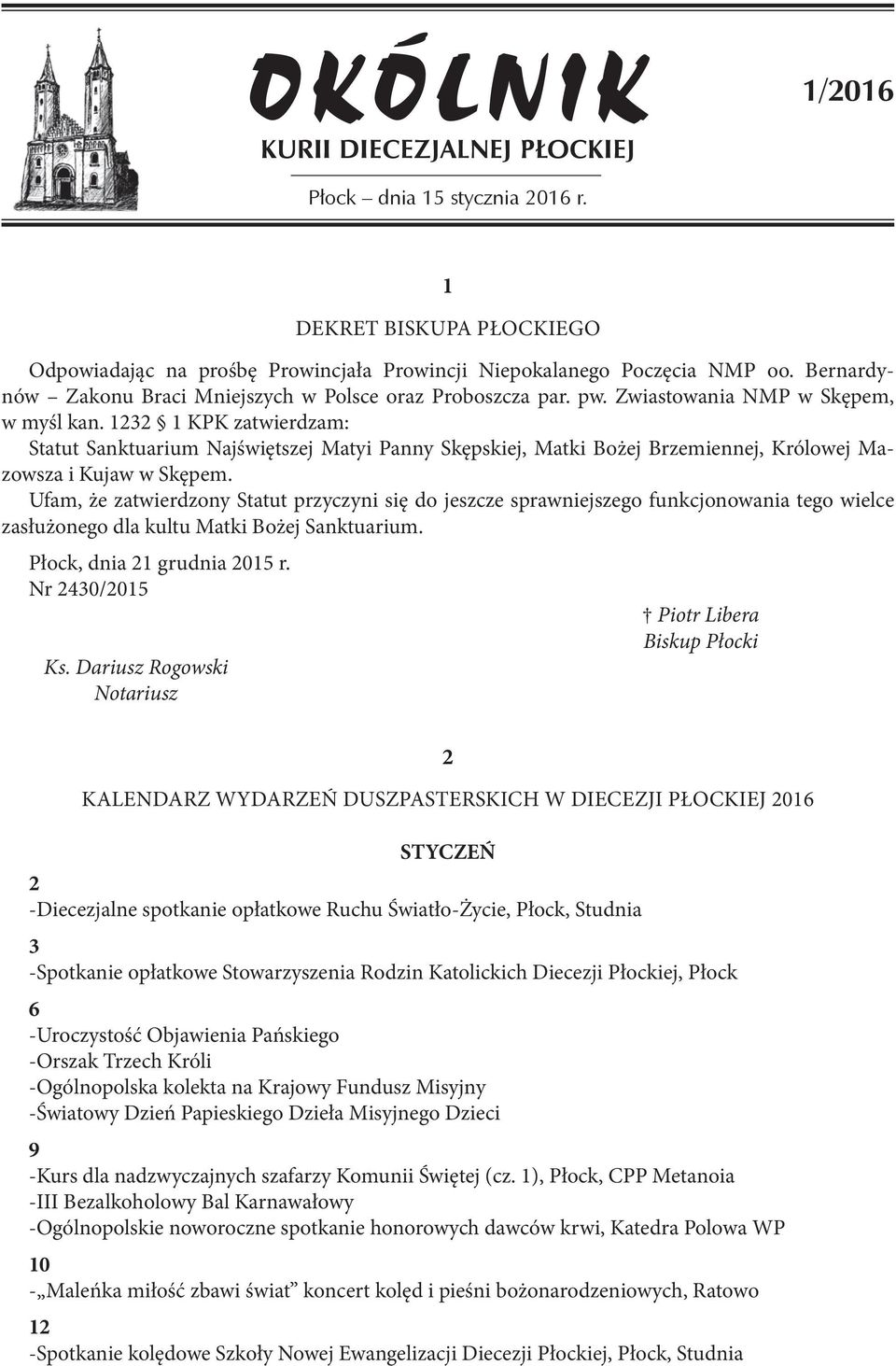 1232 1 KPK zatwierdzam: Statut Sanktuarium Najświętszej Matyi Panny Skępskiej, Matki Bożej Brzemiennej, Królowej Mazowsza i Kujaw w Skępem.