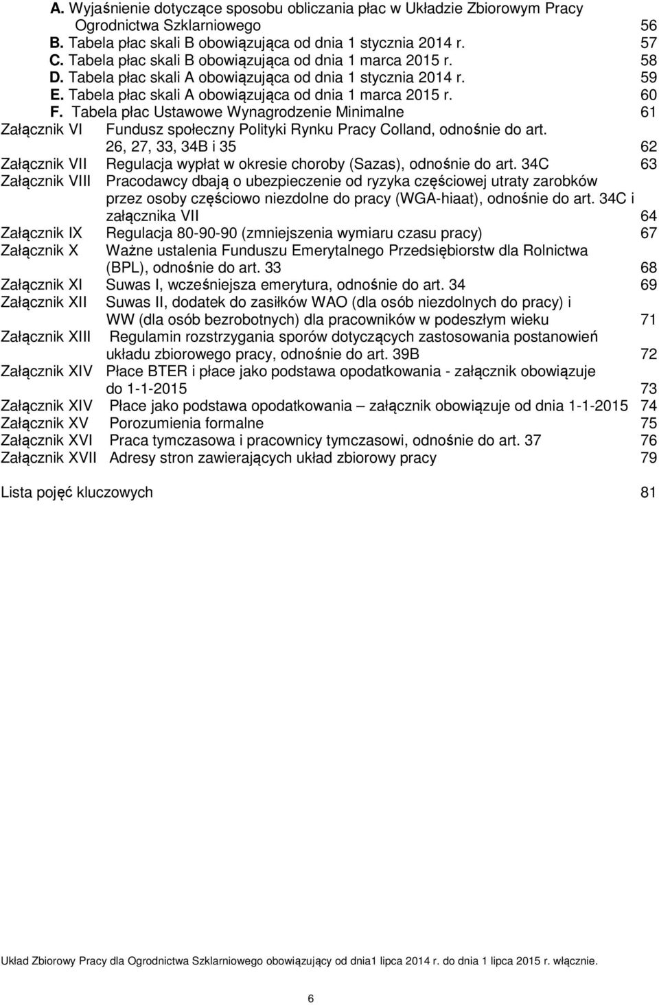 Tabela płac Ustawowe Wynagrodzenie Minimalne 61 Fundusz społeczny Polityki Rynku Pracy Colland, odnośnie do art.